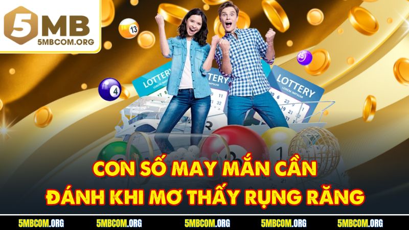 Con số may mắn cần đánh khi mơ thấy rụng răng