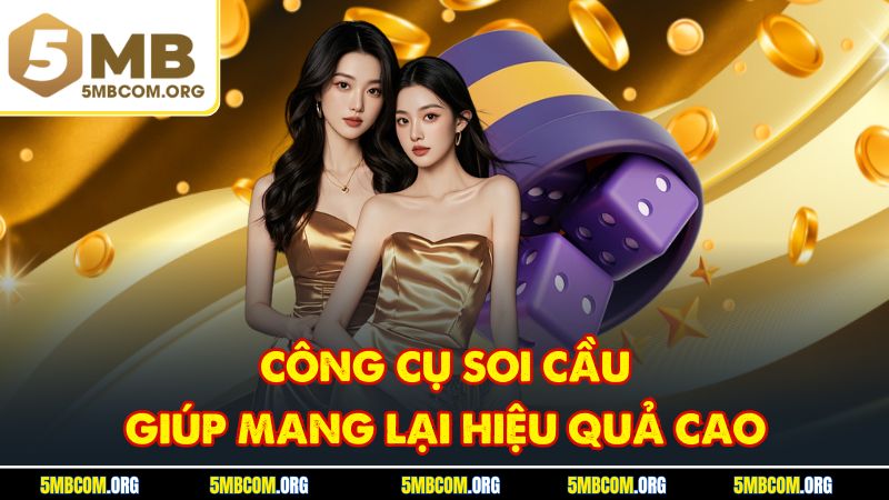 Công cụ soi cầu giúp mang lại hiệu quả cao