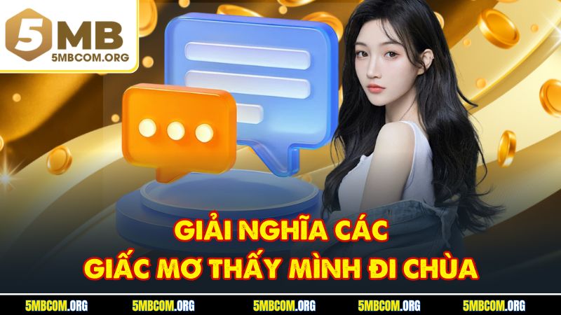 Giải nghĩa các giấc mơ thấy mình đi chùa