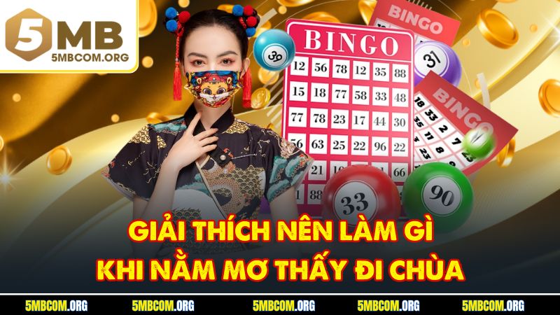 Giải thích nên làm gì khi nằm mơ thấy đi chùa