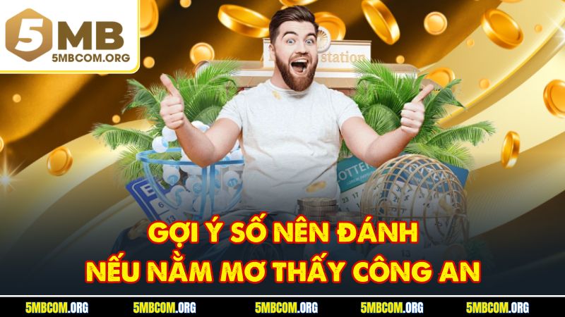 Gợi ý số nên đánh nếu nằm mơ thấy công an