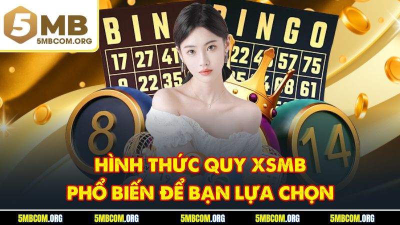 Hình thức quy XSMB phổ biến để bạn lựa chọn
