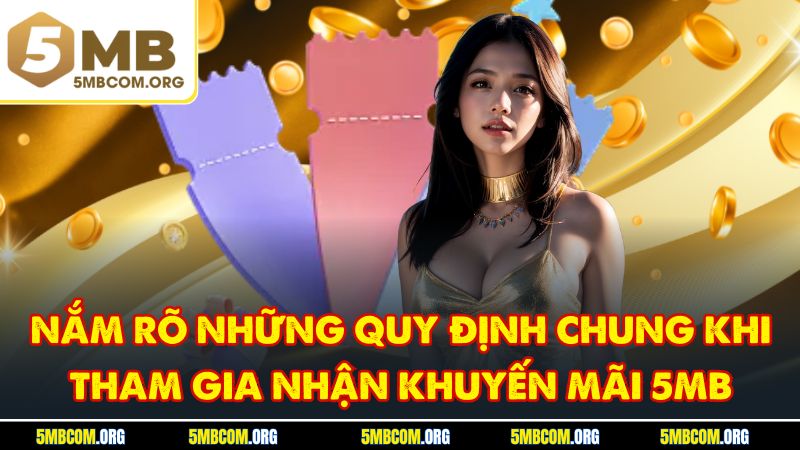 Nắm rõ những quy định chung khi tham gia nhận khuyến mãi 5MB