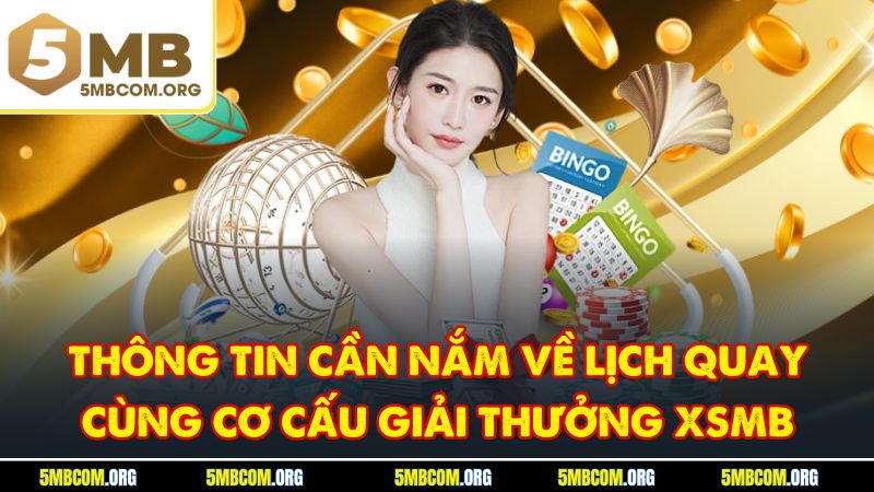 Thông tin cần nắm về lịch quay cùng cơ cấu giải thưởng XSMB