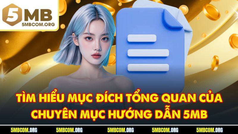 Tìm hiểu mục đích tổng quan của chuyên mục hướng dẫn 5MB