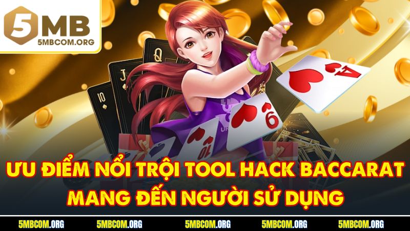 Ưu điểm nổi trội tool hack Baccarat mang đến người sử dụng