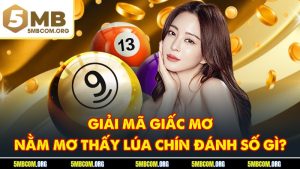 Giải Mã Giấc Mơ - Nằm Mơ Thấy Lúa Chín Đánh Số Gì?