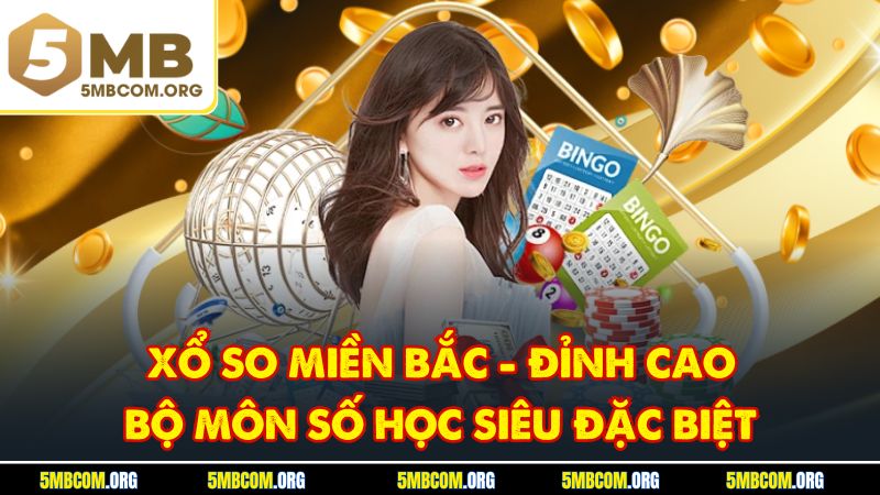 Xổ So Miền Bắc - Đỉnh Cao Bộ Môn Số Học Siêu Đặc Biệt
